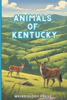 Animals of Kentucky: Random, Fun, Interesting Facts for Smart and Curious Kids B0FLVKDFH1 Book Cover