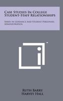 Case Studies in College Student-Staff Relationships: Series in Guidance and Student Personnel Administration 1258254417 Book Cover