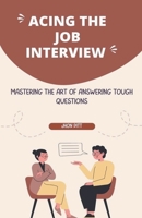 Acing the Job Interview B0CKDR7P42 Book Cover