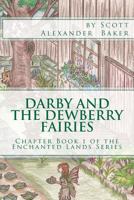 Darby and the Dewberry Fairies: Introduction to the Enchanted Lands Series 1463681402 Book Cover