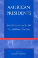 American Presidents: Their Farewell Messages to the Nation, 1796-2001 0739103938 Book Cover