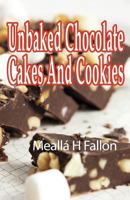 Unbaked Chocolate Cakes And Cookies 1721152520 Book Cover