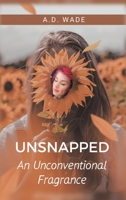 Unsnapped: An Unconventional Fragrance 1664288848 Book Cover