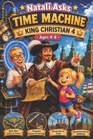 Natali Asks: Time Machine - King Christian 4 B0H5P15XPZ Book Cover