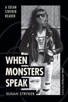 When Monsters Speak: A Susan Stryker Reader (ASTERISK) 147803047X Book Cover