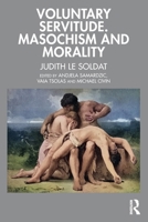 Voluntary Servitude. Masochism and Morality 1032666250 Book Cover