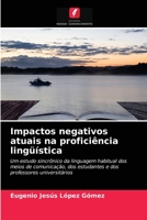 Impactos negativos atuais na proficiência lingüística 6203685380 Book Cover