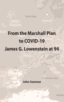 From the Marshall Plan to COVID-19: James G. Lowenstein at 94 1737494019 Book Cover