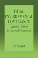 Total Environmental Compliance: A Practical Guide for Environmental Professionals 0367579022 Book Cover