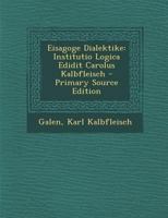 Eisagoge Dialektike: Institutio Logica Edidit Carolus Kalbfleisch - Primary Source Edition 1294907638 Book Cover