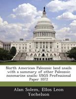 North American Paleozoic Land Snails with a Summary of Other Paleozoic Nonmarine Snails: Usgs Professional Paper 1072 1287002137 Book Cover