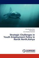Strategic Challenges in Youth Employment Policy in Narok North, Kenya 3659307106 Book Cover