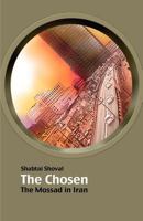The Chosen - The Mossad in Iran 1470077965 Book Cover