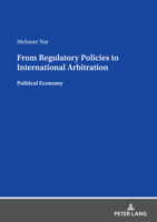 From Regulatory Policies to International Arbitration: Political Economy 3631890672 Book Cover