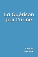 La Guérison par l'urine (French Edition) B08C8RW8CV Book Cover