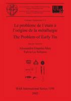 Le Probleme de L'Etain A L'Origine de La Metallurgie: Age Du Bronze En Europe Et En Mediterranee, Colloque 11.2 (Bar International Series) 1841715646 Book Cover