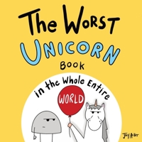 The Worst Unicorn Book in the Whole Entire World 1951046668 Book Cover