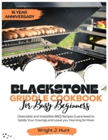 Blackstone Griddle Cookbook for Busy Beginners 2024: Delectable and Irresistible BBQ Recipes Guaranteed to Satisfy Your Cravings and Leave You Yearnin B0CVR1GXQL Book Cover