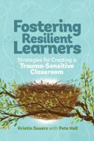 Fostering Resilient Learners: Strategies for Creating a Trauma-Sensitive Classroom 1416621075 Book Cover