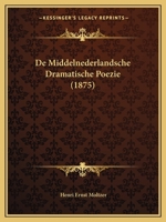 De Middelnederlandsche Dramatische Poezie (1875) 1167722671 Book Cover