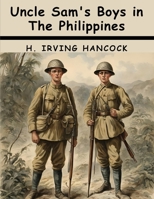 Uncle Sam's Boys in The Philippines 1836576579 Book Cover