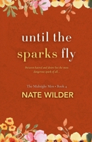 Until the Sparks Fly: A Small-Town, Enemies to Lovers Romance (The Midnight Men) B0GQRWKXQF Book Cover