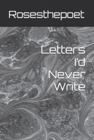 Letters I'd Never Write B0CR89GLF6 Book Cover