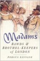 Madams: Bawds and Brothel Keepers of London 0750933062 Book Cover