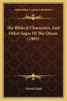 The Biblical Characters, And Other Sages Of The Quran 1248397754 Book Cover