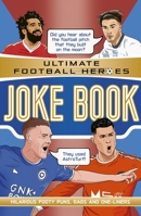 Ultimate Football Heroes Joke Book: Ultimate Football Heroes - The No.1 football series 1789465877 Book Cover