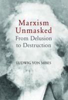 Marxism Unmasked: From Delusion to Destruction (Foundations of Freedom, II) 1610166337 Book Cover