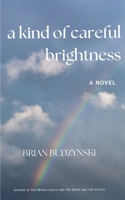 A Kind of Careful Brightness 1983056375 Book Cover