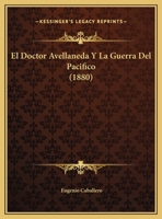 El Doctor Avellaneda Y La Guerra Del Pacifico (1880) 1161151907 Book Cover