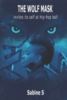 THE WOLF MASK INVITES ITSELF AT THE HIP HOP BALL B0CRGHBFHJ Book Cover