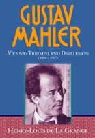 Gustav Mahler: Volume 3: Vienna: Triumph and Disillusion (1904-1907) 019315160X Book Cover