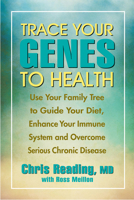 Trace Your Genes to Health: Use Your Family Tree to Guide Your Diet, Enhance Your Immune System and Overcome Chronic Disease 1890612235 Book Cover