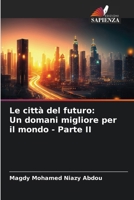 Le città del futuro: Un domani migliore per il mondo - Parte II (Italian Edition) 3330972491 Book Cover