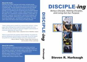 DISCIPLE-ing: Being a Disciple, Making Disciples, and Living Out Our Purpose 1737307804 Book Cover