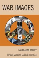 War Images: Fabricating Reality 0739143115 Book Cover