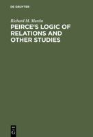 Peirce's Logic Relations and Other Studies 3110133253 Book Cover