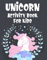 Unicorn Activity Book For Kids: Awesome Designs And Illustrations Of Fantasy Unicorns To Color, Girls Adorable Coloring Sheets B08LNBWDW9 Book Cover