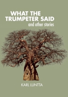 What the Trumpeter Said 1967673101 Book Cover