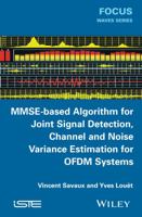 Mmse-Based Algorithm for Joint Signal Detection, Channel and Noise Variance Estimation for Ofdm Systems 1848216971 Book Cover