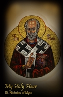 My Holy Hour - St. Nicholas of Myra: A Devotional Journal (Saints in the Church) 1709176040 Book Cover