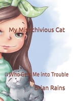 My Mishchivious Cat: Who gets me into Trouble B08WZ8XRM6 Book Cover