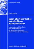 Supply-Chain-Koordination im Auslauf in der Automobilindustrie: Koordinationsmodell auf Basis von Fortschrittszahlen zur dezentralen Planung bei zentraler ... 3834912905 Book Cover