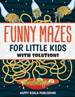Funny Mazes for little kids: Let your kids improve logical and concentration skills while having fun 1513674471 Book Cover