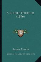 A Bubble Fortune 1241381488 Book Cover