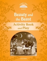 Classic Tales Second Edition: Level 5: Beauty and the Beast Activity Book & Play 019423939X Book Cover