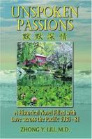 Unspoken Passions: A Historical Novel Filled with Love across the Pacific 1930-81 0595351727 Book Cover